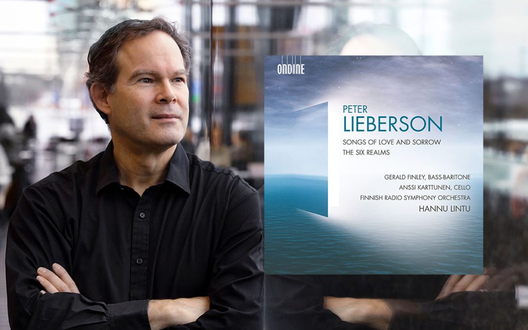 Gerald Finley’s New Album the World Premiere of Lieberson: Songs of Love and Sorrow Out 4 September on Ondine